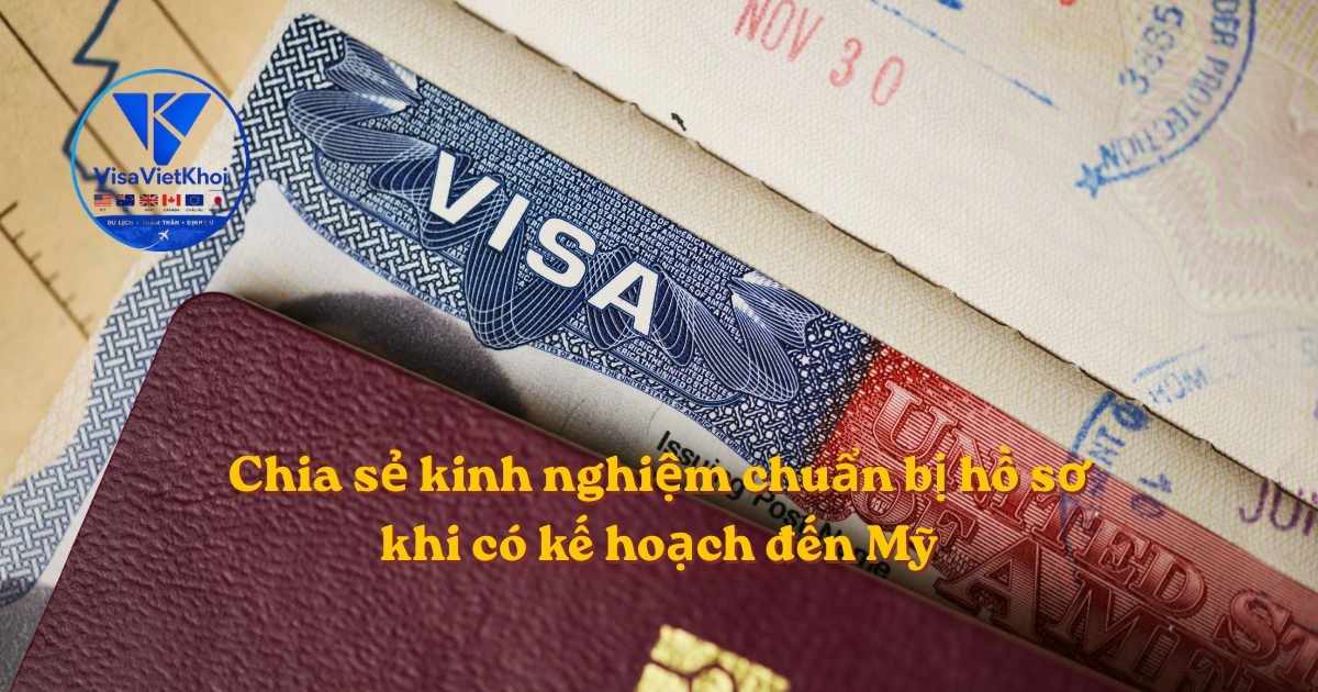 Chia sẻ kinh nghiệm chuẩn bị hồ sơ khi có kế hoạch đến Mỹ 1 chuẩn bị hồ sơ